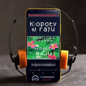 Kłopoty w raju-audiobook_Christina Lauren