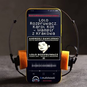 Lolo Rozpruwacz. Karol Kot - Wampir z Krakowa-audiobook_Andrzej Gawliński