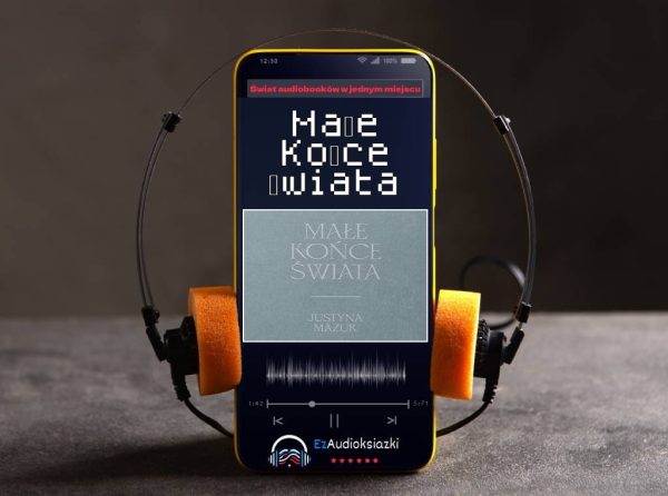 Małe Końce Świata-audiobook_Justyna Mazur