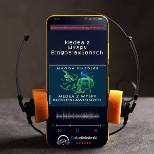 Medea z Wyspy Błogosławionych-audiobook_Magda Knedler