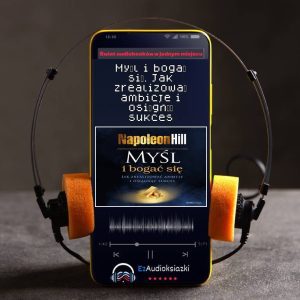 Myśl i bogać się. Jak zrealizować ambicje i osiągnąć sukces-audiobook_Napoleon Hill