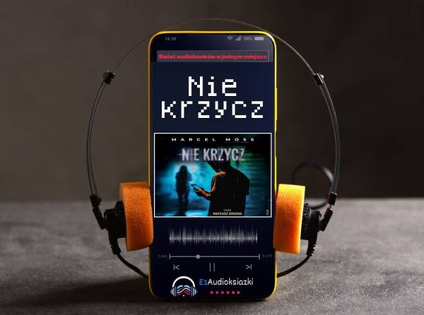 Nie krzycz-audiobook_Marcel Moss