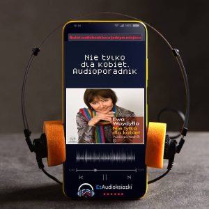 Nie tylko dla kobiet. Audioporadnik-audiobook_Ewa Woydyłło