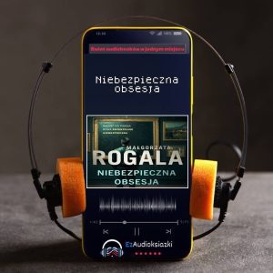 Niebezpieczna obsesja-audiobook_Małgorzata Rogala