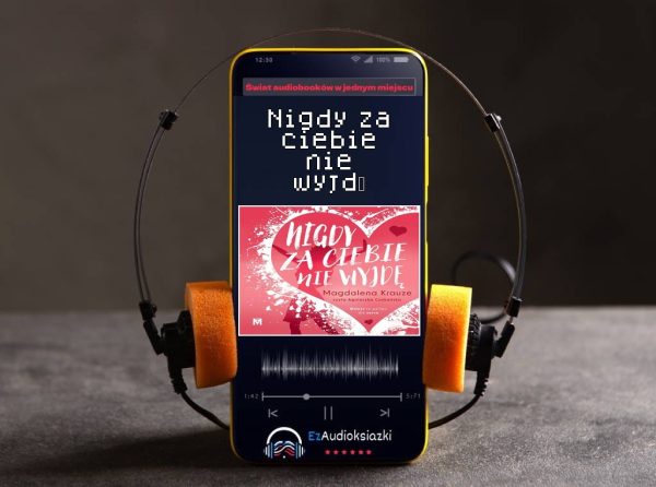 Nigdy za ciebie nie wyjdę-audiobook_Magdalena Krauze