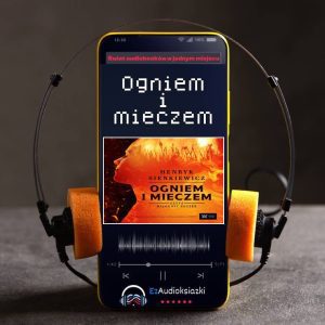 Ogniem i mieczem-audiobook_Henryk Sienkiewicz