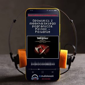 Opowieści z meekhańskiego pogranicza. Północ - Południe-audiobook_Robert M. Wegner