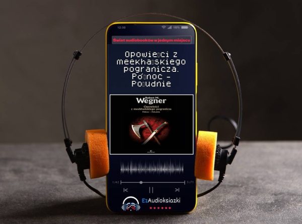 Opowieści z meekhańskiego pogranicza. Północ - Południe-audiobook_Robert M. Wegner