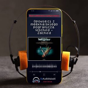Opowieści z meekhańskiego pogranicza. Wschód - Zachód-audiobook_Robert M. Wegner