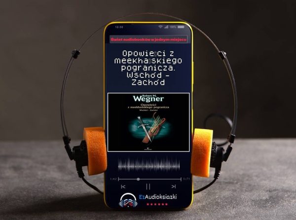 Opowieści z meekhańskiego pogranicza. Wschód - Zachód-audiobook_Robert M. Wegner