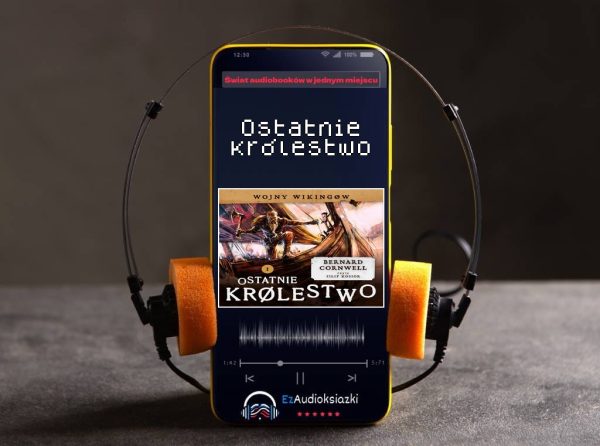 Ostatnie królestwo-audiobook_Bernard Cornwell
