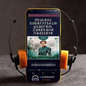 Otuleni syberyjskim wiatrem. Zdeptane nadzieje-audiobook_Wioletta Piasecka