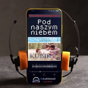 Pod naszym niebem-audiobook_Sylwia Kubik