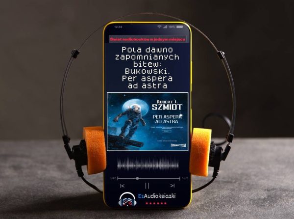 Pola dawno zapomnianych bitew: Bukowski. Per aspera ad astra-audiobook_Robert J. Szmidt