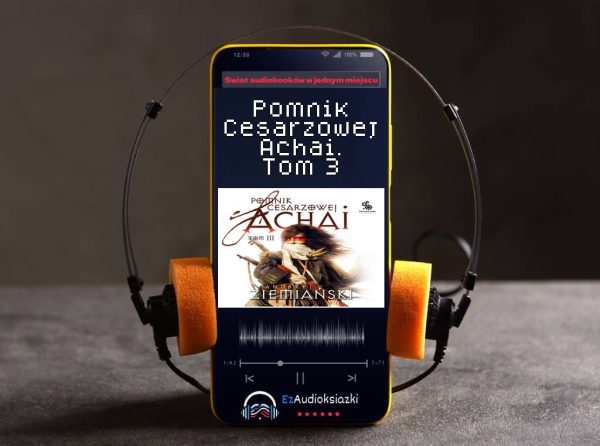 Pomnik Cesarzowej Achai. Tom 3-audiobook_Andrzej Ziemiański