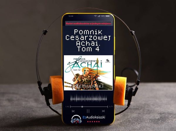 Pomnik Cesarzowej Achai. Tom 4-audiobook_Andrzej Ziemiański