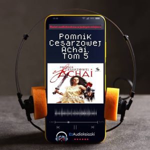 Pomnik Cesarzowej Achai. Tom 5-audiobook_Andrzej Ziemiański