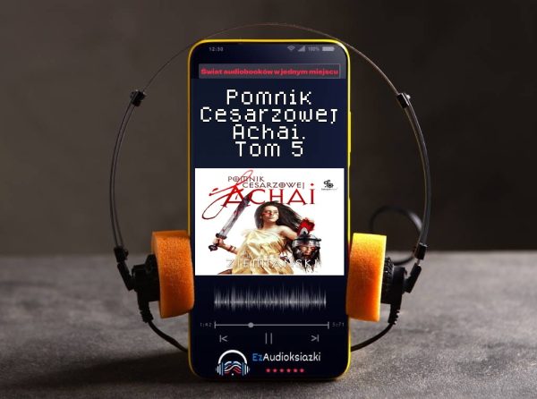 Pomnik Cesarzowej Achai. Tom 5-audiobook_Andrzej Ziemiański