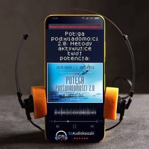 Potęga podświadomości 2.0: Metody aktywujące twój potencjał-audiobook_Joseph Murphy