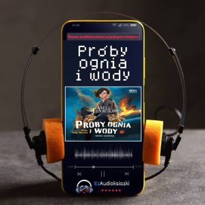 Próby ognia i wody-audiobook_Aneta Jadowska