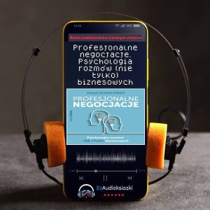 Profesjonalne negocjacje. Psychologia rozmów (nie tylko) biznesowych-audiobook_Paweł Kowalewski