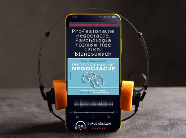 Profesjonalne negocjacje. Psychologia rozmów (nie tylko) biznesowych-audiobook_Paweł Kowalewski