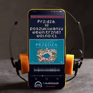 Przędza. W poszukiwaniu wewnętrznej wolności-audiobook_Natalia de Barbaro