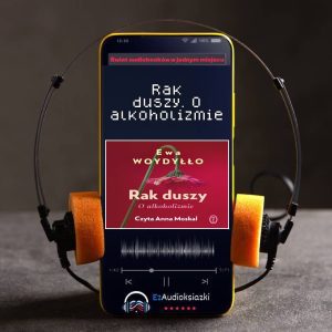 Rak duszy. O alkoholizmie-audiobook_Ewa Woydyłło