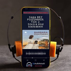 Saga BEZ POŻEGNANIA. Tom 2. Szkoła pod baobabem-audiobook_Barbara Rybałtowska