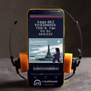 Saga BEZ POŻEGNANIA. Tom 6. Jak to się skończy-audiobook_Barbara Rybałtowska