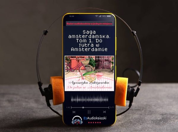 Saga amsterdamska. Tom 1. Do jutra w Amsterdamie-audiobook_Agnieszka Zakrzewska