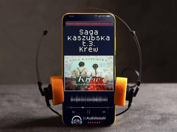 Saga kaszubska t.3. Krew-audiobook_Daria Kaszubowska