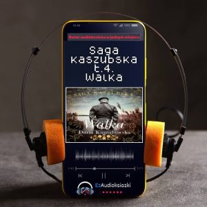 Saga kaszubska t.4. Walka-audiobook_Daria Kaszubowska