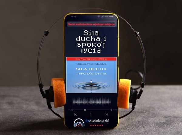 Siła ducha i spokój życia-audiobook_Orison Swett Marden