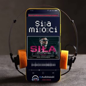 Siła miłości-audiobook_Agnieszka Lingas-Łoniewska