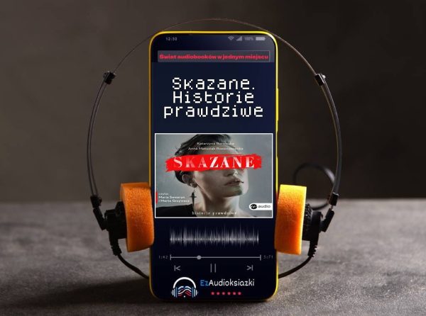 Skazane. Historie prawdziwe-audiobook_Katarzyna Borowska