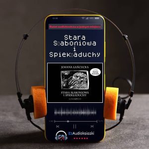 Stara Słaboniowa i Spiekładuchy-audiobook_Joanna Łańcucka