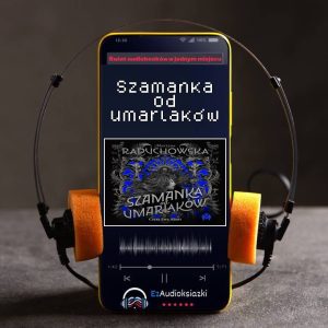 Szamanka od umarlaków-audiobook_Martyna Raduchowska