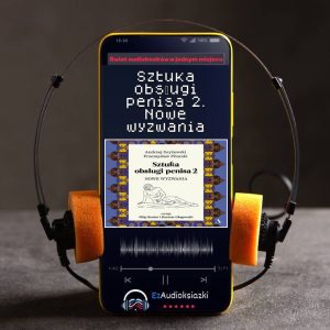 Sztuka obsługi penisa 2. Nowe wyzwania-audiobook_Andrzej Gryżewski