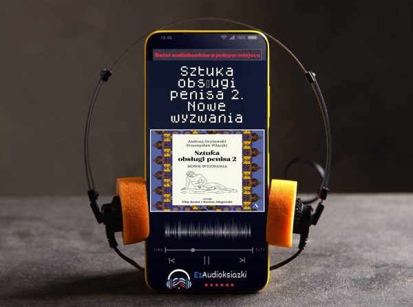 Sztuka obsługi penisa 2. Nowe wyzwania-audiobook_Andrzej Gryżewski
