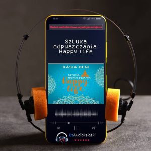 Sztuka odpuszczania. Happy life-audiobook_Kasia Bem
