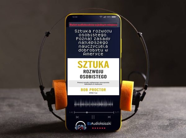 Sztuka rozwoju osobistego. Poznaj zasady najlepszego nauczyciela dobrobytu w Ameryce-audiobook_Bob Proctor