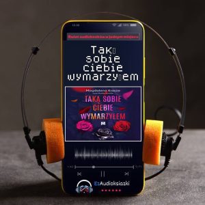 Taką sobie ciebie wymarzyłem-audiobook_Magdalena Krauze
