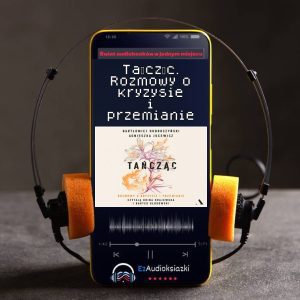 Tańcząc. Rozmowy o kryzysie i przemianie-audiobook_Agnieszka Jucewicz
