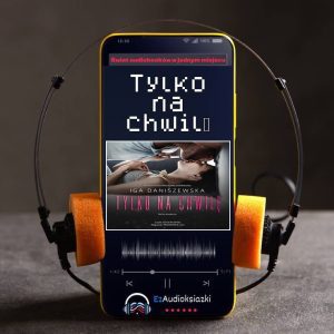 Tylko na chwilę-audiobook_Iga Daniszewska