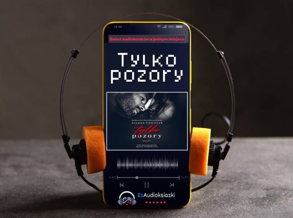 Tylko pozory-audiobook_Joanna Chwistek