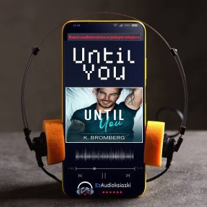 Until You-audiobook_K. Bromberg