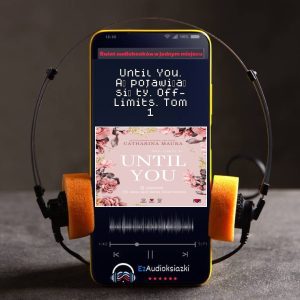 Until You. Aż pojawiłaś się ty. Off-Limits. Tom 1-audiobook_Catharina Maura