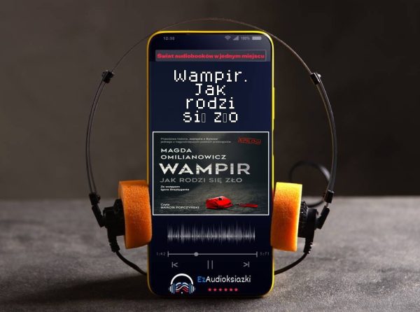 Wampir. Jak rodzi się zło-audiobook_Magda Omilianowicz