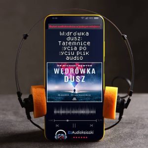 Wędrówka dusz: Tajemnice życia po życiu plik audio-audiobook_dr Michael Newton